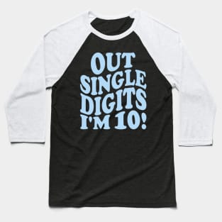 out single digits i'm 10! Baseball T-Shirt